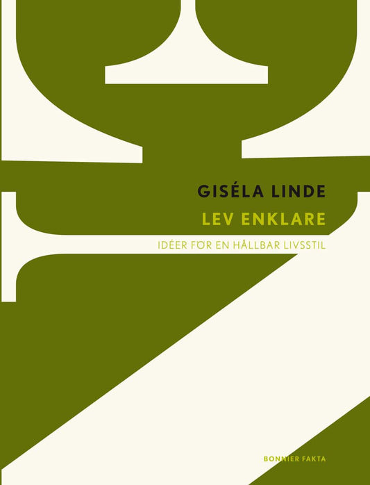 Linde, Giséla | Lev enklare : Idéer för en hållbar livsstil
