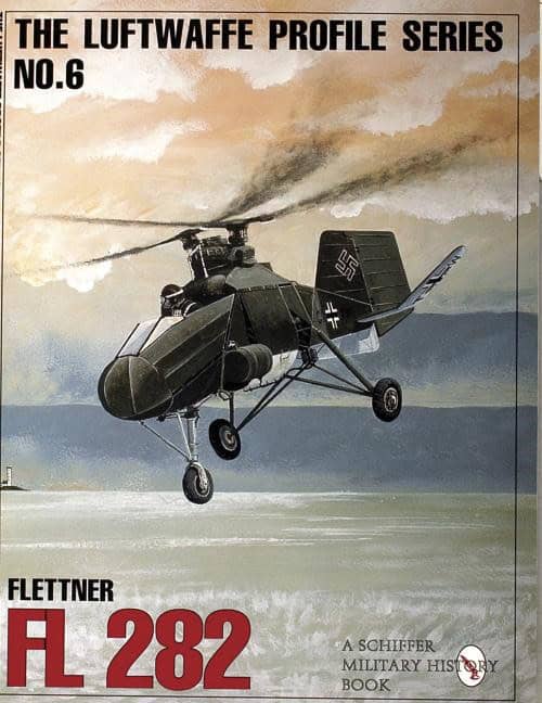 Schiffer Publishing, Ltd. | The Luftwaffe Profile Series, No. 6 : Flettner Fl 282