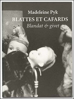 Pyk, Madeleine | Blattes et cafards / Blandat och givet