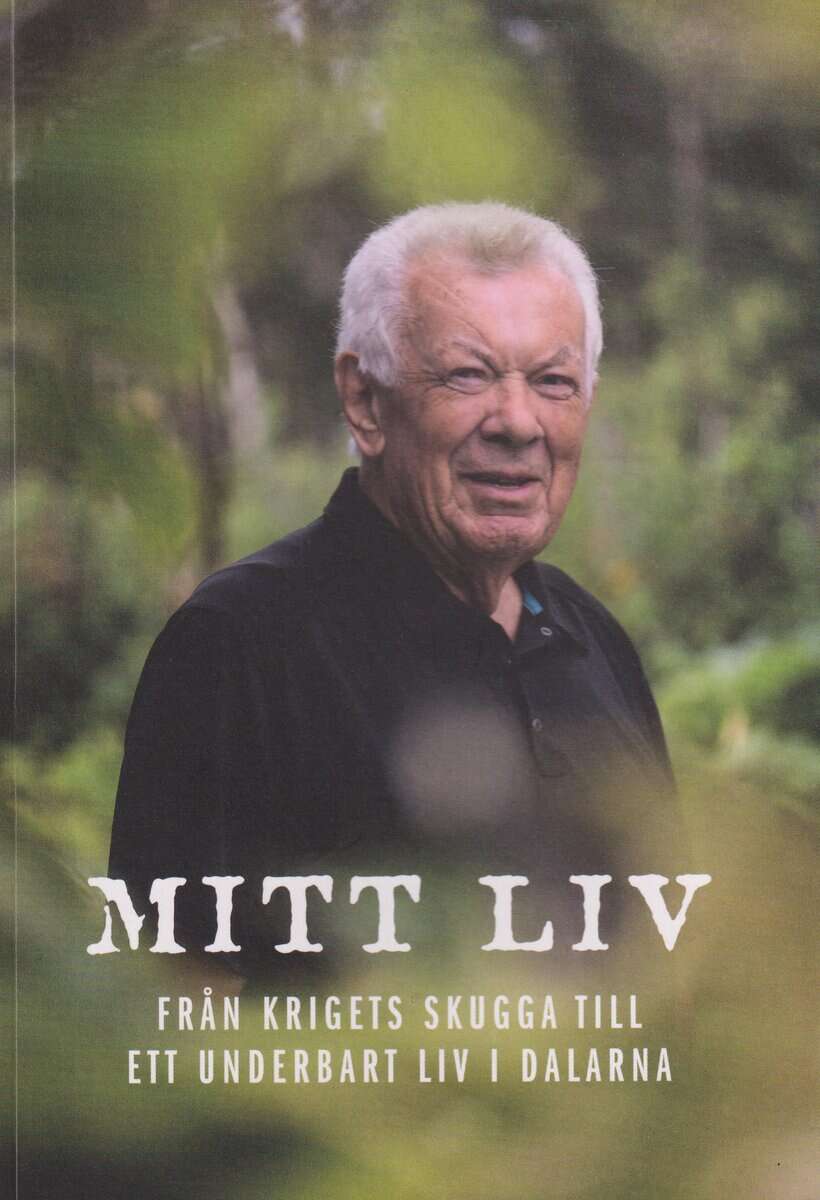Colberg, Erich | Mitt liv : Från krigets skugga till ett underbart liv i Dalarna
