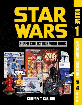 Carlton, Geoffrey T. | Star Wars Super Collector's Wish Book, Vol. 1, 2nd Edition : Merchandise | Collectibles, 1977−2012