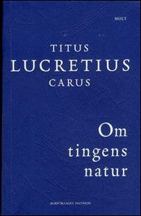 Lucretius Carus, Titus | Om tingens natur : De rerum natura