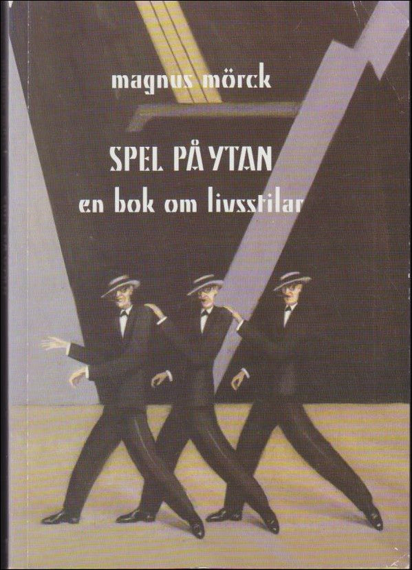 Mörck, Magnus | Spel på ytan : En bok om livsstilar