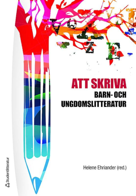 Ehriander, Helene | Alkestrand, Malin | et al | Att skriva barn- och ungdomslitteratur