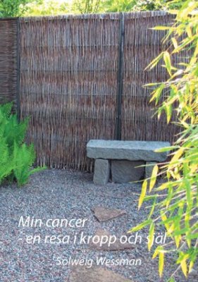 Wessman, Solweig | Min cancer : En resa i kropp och själ