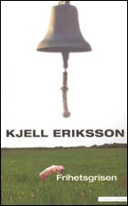 Eriksson, Kjell | Frihetsgrisen