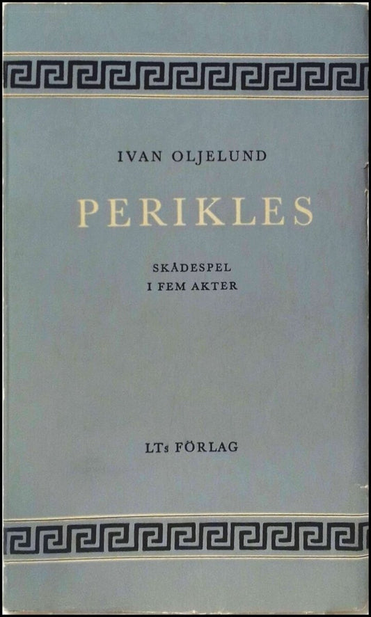 Oljelund, Ivan | Perikles : Skådespel i fem akter