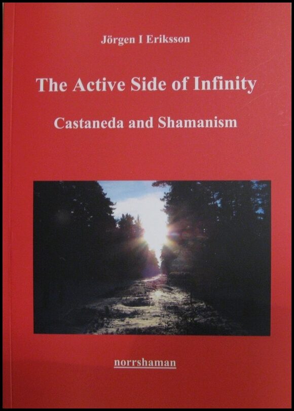 Eriksson, Jörgen I | The active side of infinity : Castaneda and shamanism