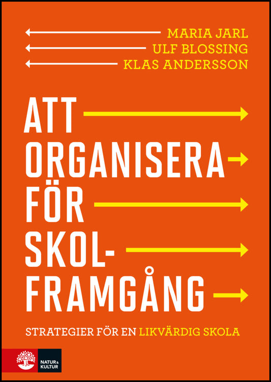 Jarl, Maria | Blossing, Ulf | Andersson, Klas | Att organisera för skolframgång : Strategier för en likvärdig skola