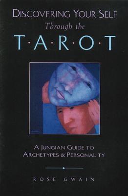 Gwain, Rose | Discovering Your Self Through The Tarot : A Jungian Guide To