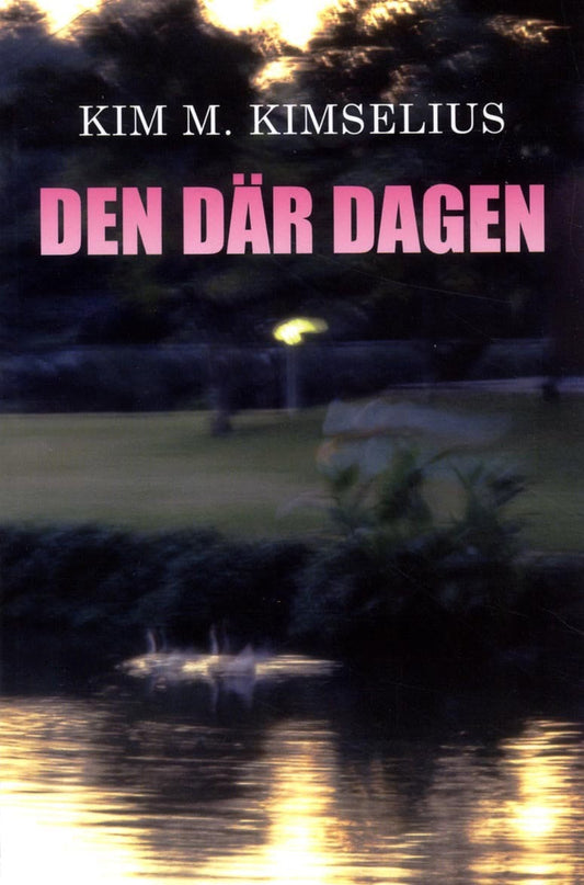 Kimselius, Kim M. | Den där dagen