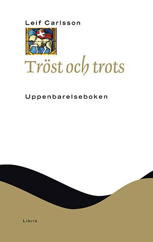 Carlsson, Leif | Tröst och trots : Uppenbarelseboken