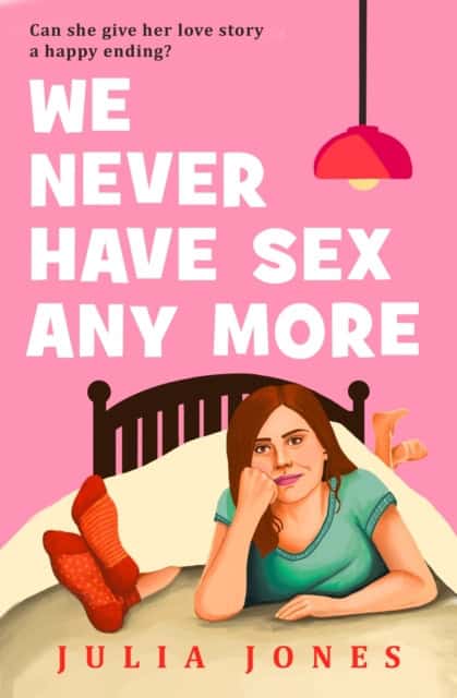 Jones, Julia | We Never Have Sex Any More