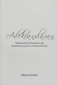 Schultz, Mårten | Adekvansläran : vänbok till Jan Kleineman och Stockholm Centre for Commercial Law : Vänbok till Jan Kl...