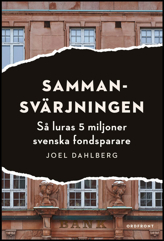 Dahlberg, Joel | Sammansvärjningen : Så luras 5 miljoner svenska fondsparare