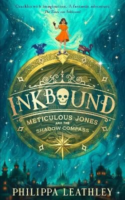 Leathley, Philippa | Inkbound : Meticulous Jones and the Shadow Compass