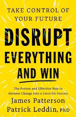 Patterson, James | Disrupt Everything