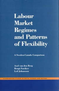Van Den Berg, Axel | Labour Market Regimes And Patterns Of Flexibility : A Sweden - Canada Compa