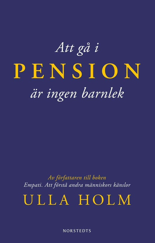 Holm, Ulla | Att gå i pension är ingen barnlek