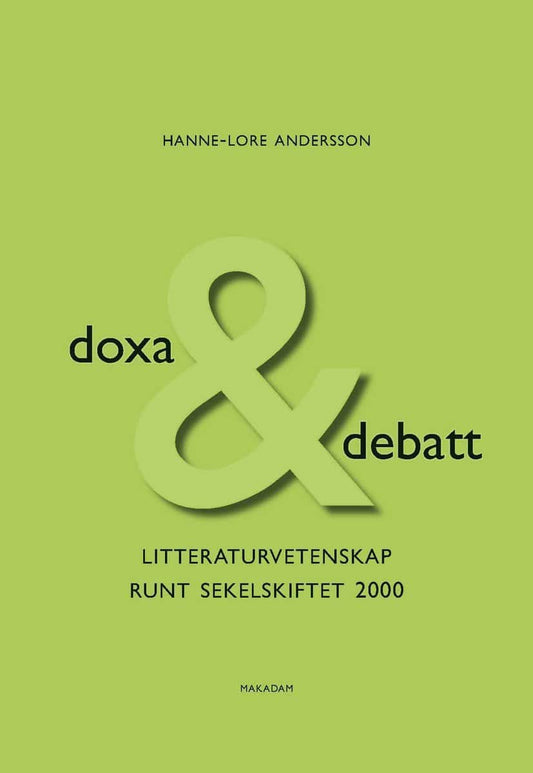 Andersson, Hanne-Lore | Doxa & debatt : Litteraturvetenskap runt sekelskiftet 2000