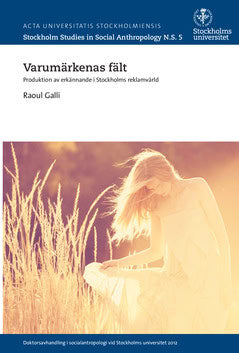 Galli, Raoul | Varumärkenas fält : Produktion av erkännande i Stockholms reklamvärld