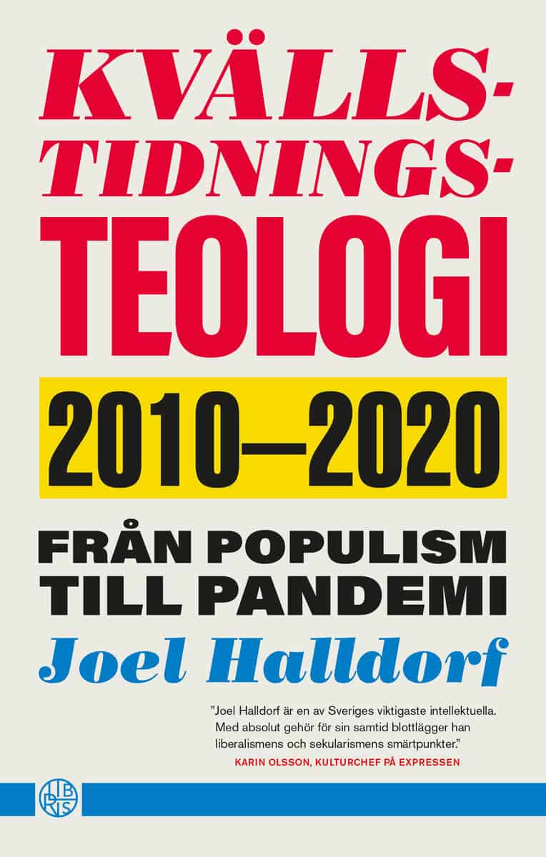 Halldorf, Joel | Kvällstidningsteologi : 2010-2020 - från populism till pandemi