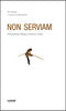 Per Nilsson | NON SERVIAM : Philosophical essays on arts of living