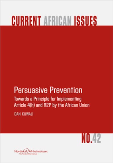 Kuwali, Dan | Persuasive Prevention Towards a Principle for Implementing Article 4(h) and R2P by the African Union