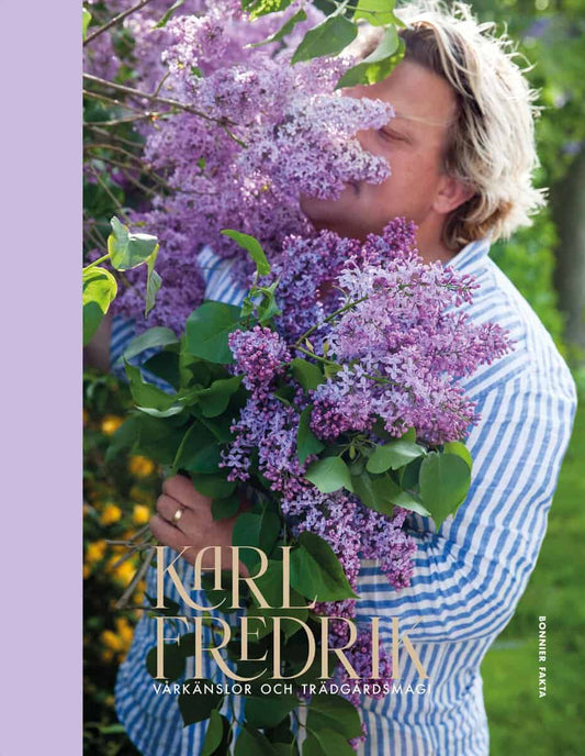 Gustafsson, Karl Fredrik | Karl Fredrik. Vårkänslor och trädgårdsmagi