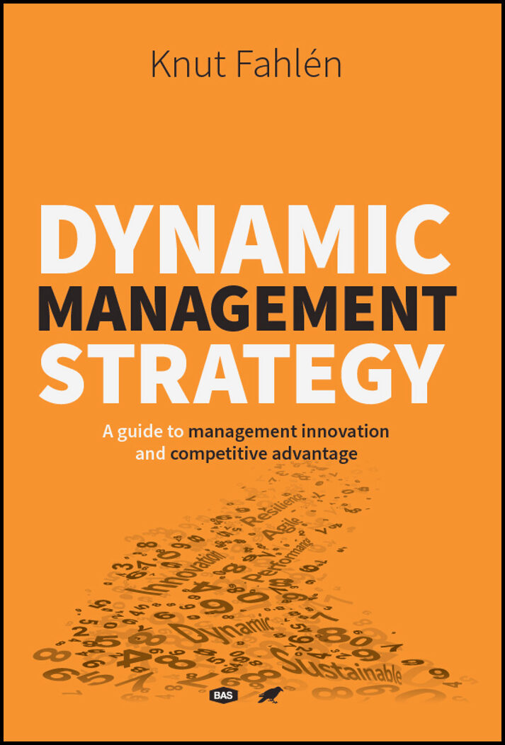 Fahlén, Knut | Dynamic Management Strategy : A guide to management innovation and competitive advantage