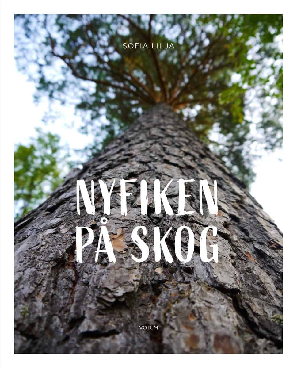 Lilja, Sofia | Nyfiken på skog