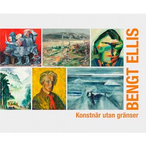 Ellis, Gunilla [red.] | Bengt Ellis : Konstnär utan gränser