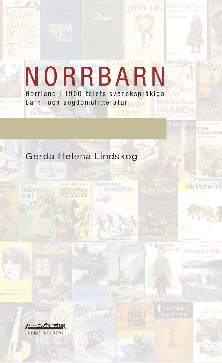 Lindskog, Gerda Helena | Norrbarn : Norrland i 1900-talets svenskspråkiga barn- och ungdomslitteratur