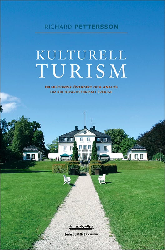 Pettersson, Richard | Kulturell turism : En historisk översikt och analys om kulturarvsturism i Sverige