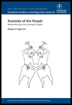 Haglunds, Magnus | Enemies of the people : Wistle-blowing and the sociology of tragedy