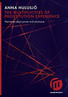 Hulusjö, Anna | The multiplicities of prostitution experience : Narratives about power and resistance
