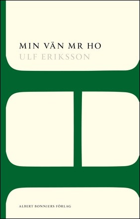 Eriksson, Ulf | Min vän Mr Ho