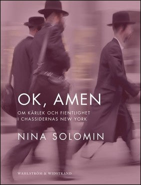Solomin, Nina | Ok, amen : Om kärlek och fientlighet i chassidernas New York : dokumentär
