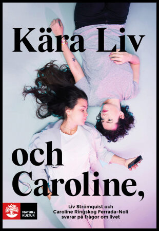 Ringskog Ferrada-Noli, Caroline | Strömquist, Liv | Kära Liv och Caroline : Liv Strömquist och Caroline Ringskog Ferrada...