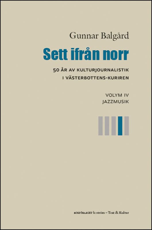 Balgård, Gunnar | Sett ifrån norr : 50 år av kulturjournalistik i Västerbotten-Kuriren. Volym 4, Jazzmusik