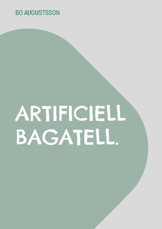 Augustsson, Bo | Artificiell bagatell.