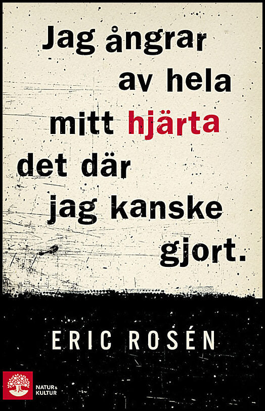 Rosén, Eric | Jag ångrar av hela mitt hjärta det där jag kanske gjort