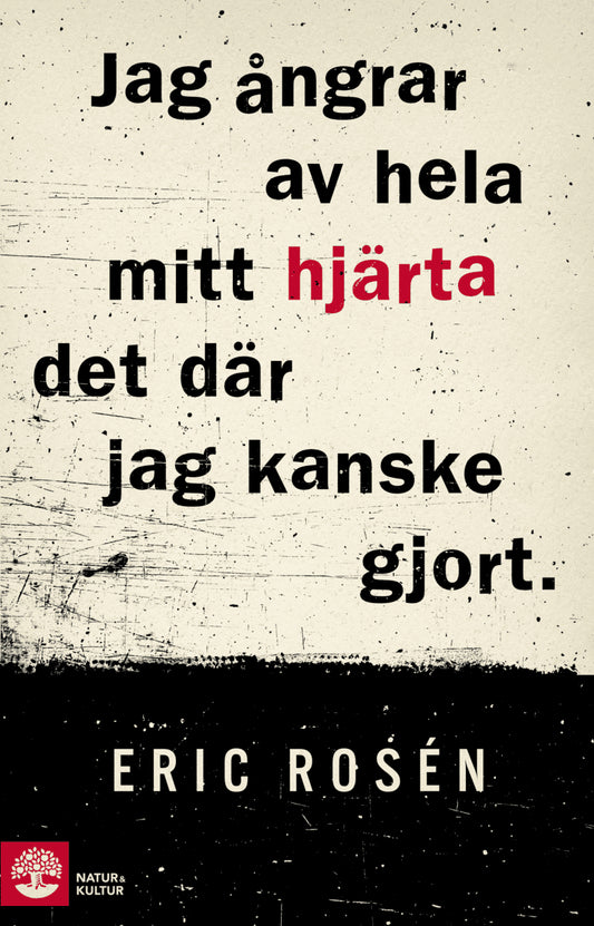 Rosén, Eric | Jag ångrar av hela mitt hjärta det där jag kanske gjort