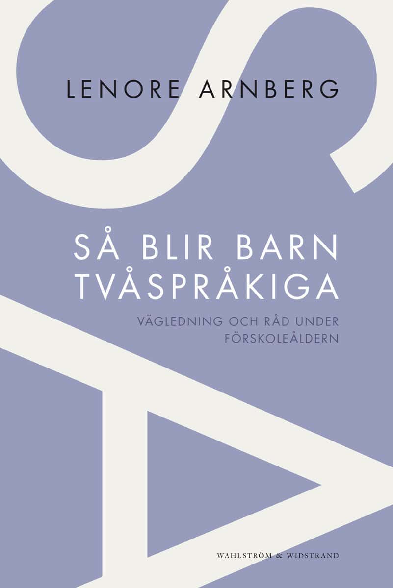 Arnberg, Lenore | Så blir barn tvåspråkiga : Vägledning och råd under förskoleåldern