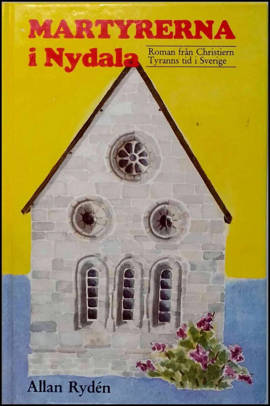 Rydén, Allan | Martyrerna i Nydala : Roman från Christian Tyranns tid i Sverige