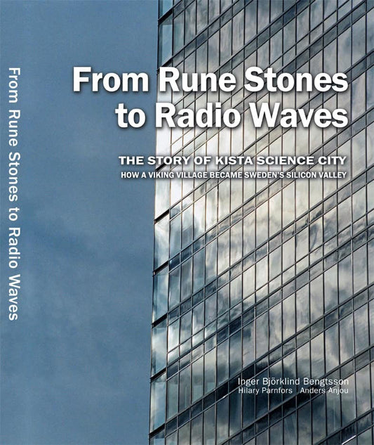 Björklind Bengtsson, Inger | From rune stones to radio waves : The story of Kista Science City