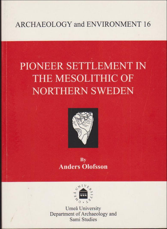 Olofsson, Anders | Pioneer Settlement in the Mesolithic of Northern Sweden