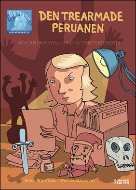 Wänblad, Mats | Den trearmade peruanen : Och andra fall ur D.E. Tektors Arkiv