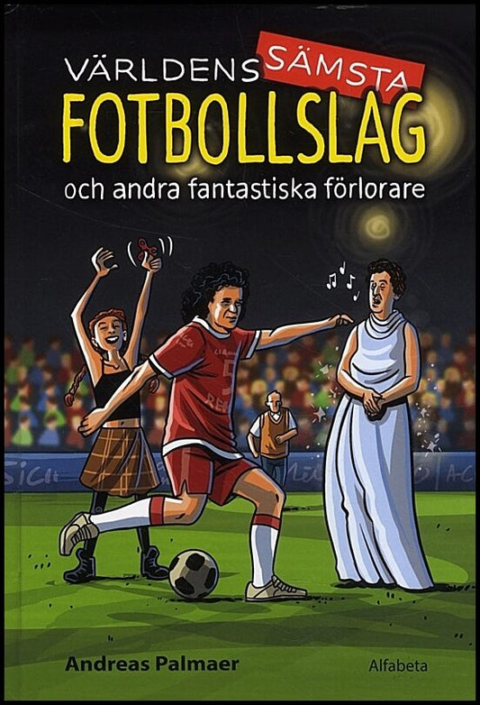Palmaer, Andreas | Världens sämsta fotbollslag : Och andra fantastiska förlorare