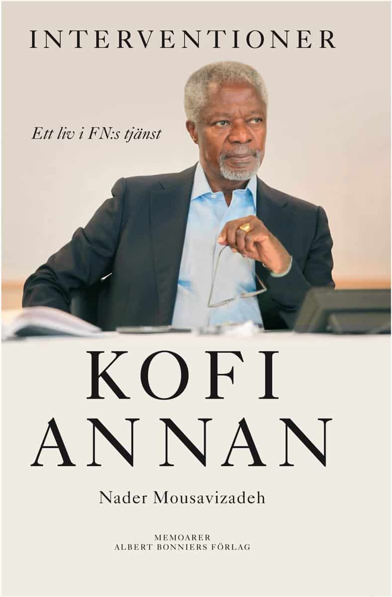 Annan, Kofi | Mousavizadeh, Nader | Interventioner : Ett liv i FN:s tjänst